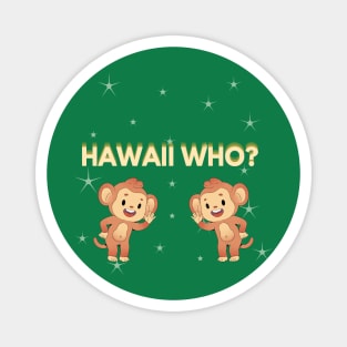 Hawai Who ? (HW) Magnet